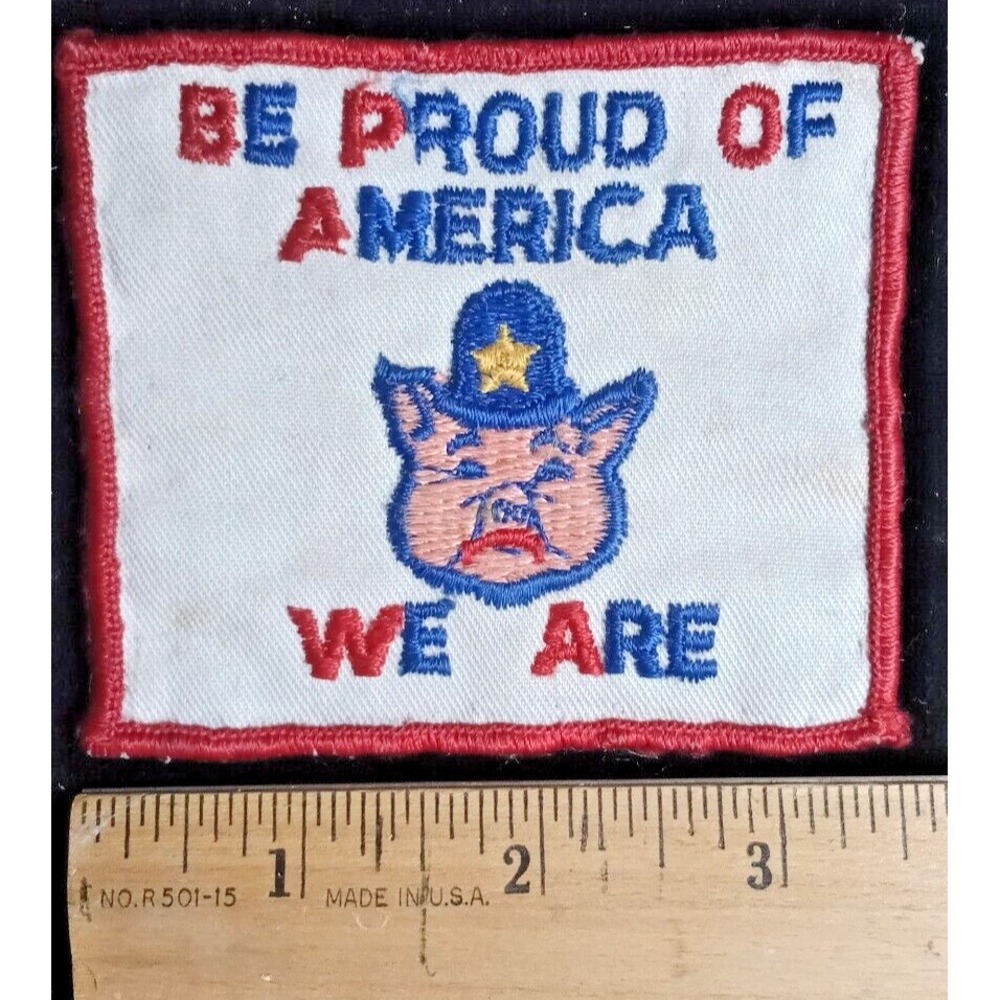 Be Proud of America We Are Patch Vintage Piggy police cop